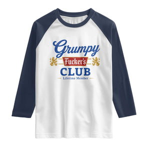 Grumpy Fuckers Club Lifetime Member Raglan Shirt Sarcastic Gag Gift Birthday Husband Dad Fathers Day