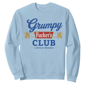 Grumpy Fuckers Club Lifetime Member Sweatshirt Sarcastic Gag Gift Birthday Husband Dad Fathers Day