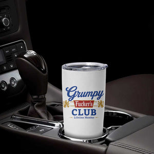 Grumpy Fuckers Club Lifetime Member Tumbler Cup Sarcastic Gag Gift Birthday Husband Dad Fathers Day