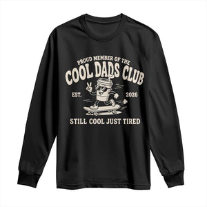 Cool Dads Club Long Sleeve Shirt Retro Skater Fatherhood Still Cool Just Tired Funny Dad Gifts