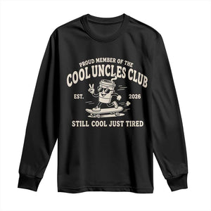Cool Uncles Club Long Sleeve Shirt Retro Skater Uncle Still Cool Just Tired
