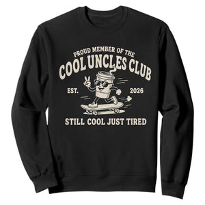 Cool Uncles Club Sweatshirt Retro Skater Uncle Still Cool Just Tired