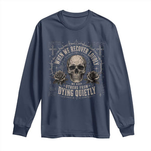 Addiction Recovery Long Sleeve Shirt When We Recover Loudly Vintage Skull Graphic