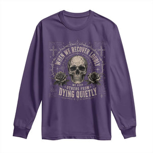 Addiction Recovery Long Sleeve Shirt When We Recover Loudly Vintage Skull Graphic