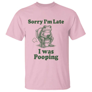 Sorry Im Late I Was Pooping Funny Frog Meme T Shirt TS10 Light Pink Print Your Wear