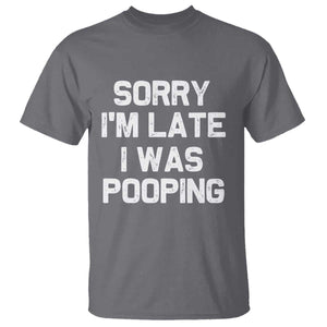 Sorry Im Late I Was Pooping T Shirt Skibidi Brainrot Pooping Meme Graphic TS10 Charcoal Print Your Wear