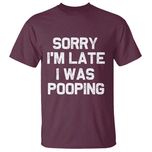 Sorry Im Late I Was Pooping T Shirt Skibidi Brainrot Pooping Meme Graphic TS10 Maroon Print Your Wear