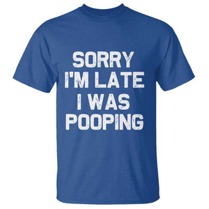 Sorry Im Late I Was Pooping T Shirt Skibidi Brainrot Pooping Meme Graphic TS10 Royal Blue Print Your Wear