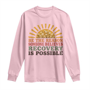 Recovery Sobriety Long Sleeve Shirt Sober Life Believes Recovery is Possible Hippie Vintage Graphic