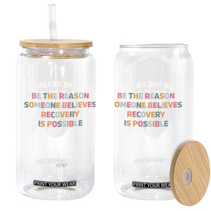Be The Reason Someone Believes Recovery Is Possible Graphic Glass Can