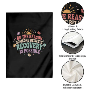 Be The Reason Someone Believes Recovery Is Possible Graphic Garden Flag Groovy Graphic