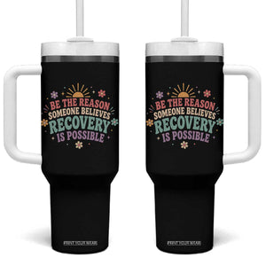 Be The Reason Someone Believes Recovery Is Possible Graphic Tumbler With Handle Groovy Graphic