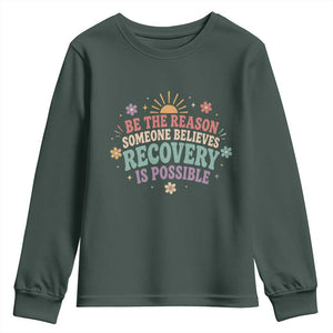 Be The Reason Someone Believes Recovery Is Possible Graphic Youth Sweatshirt Groovy Graphic