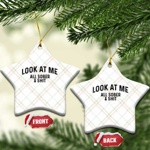 Recovery Sobriety Ceramic Ornament Look At Me All Sober And Shit Funny Addiction Recovery Gifts TS10 Print Your Wear