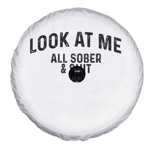 Recovery Sobriety Spare Tire Cover Look At Me All Sober And Shit Funny Addiction Recovery Gifts