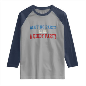 Aint No Party Like A Diddy Party Raglan Shirt Slimy Font Vintage TS10 Sport Gray Navy Print Your Wear