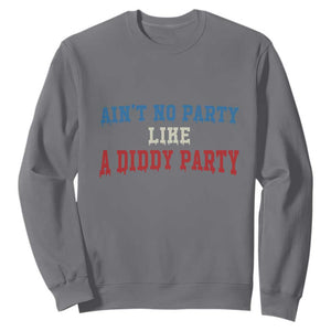 Aint No Party Like A Diddy Party Sweatshirt Slimy Font Vintage TS10 Charcoal Print Your Wear