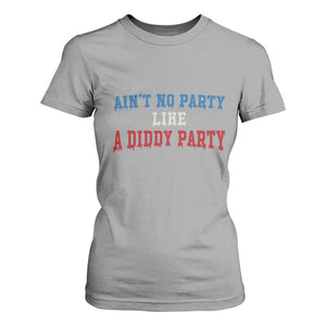Aint No Party Like A Diddy Party T Shirt For Women Slimy Font Vintage TS10 Sport Gray Print Your Wear