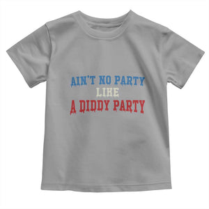 Aint No Party Like A Diddy Party Toddler T Shirt Slimy Font Vintage TS10 Sport Gray Print Your Wear