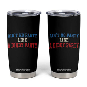 Aint No Party Like A Diddy Party Tumbler Cup Slimy Font Vintage TS10 Black Print Your Wear