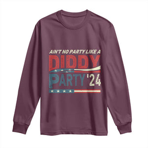 Aint No Party Like A Diddy Party Long Sleeve Shirt TS10 Maroon Print Your Wear