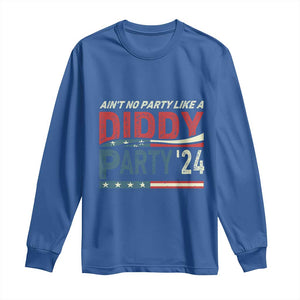 Aint No Party Like A Diddy Party Long Sleeve Shirt TS10 Royal Blue Print Your Wear