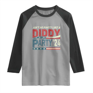 Aint No Party Like A Diddy Party Raglan Shirt TS10 Sport Gray Black Print Your Wear