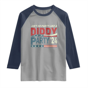 Aint No Party Like A Diddy Party Raglan Shirt TS10 Sport Gray Navy Print Your Wear