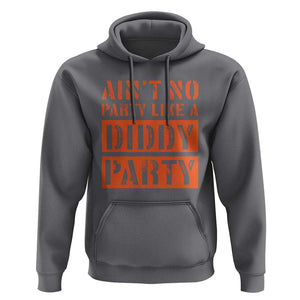 Funny Ain't No Party Like A Diddy Party Sarcastic Novelty Hoodie TS10 Charcoal Print Your Wear