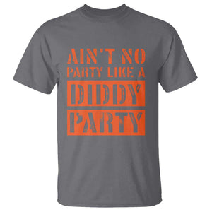 Funny Ain't No Party Like A Diddy Party Sarcastic Novelty T Shirt TS10 Charcoal Print Your Wear