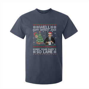 Funny Office Christmas T Shirt For Kid Party Well Happy Birthday Jesus TV Show Ugly Xmas TS10 Navy Print Your Wear