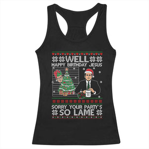 Funny Office Christmas Racerback Tank Top Party Well Happy Birthday Jesus TV Show Ugly Xmas - Print Your Wear