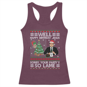 Funny Office Christmas Racerback Tank Top Party Well Happy Birthday Jesus TV Show Ugly Xmas TS10 Maroon Print Your Wear