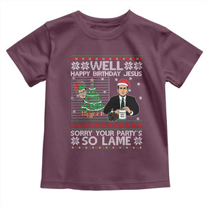 Funny Office Christmas Toddler T Shirt Party Well Happy Birthday Jesus TV Show Ugly Xmas TS10 Maroon Print Your Wear