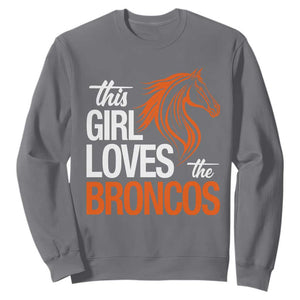 This Girl Loves The Broncos Sweatshirt Football Inspirational Game Day Heart Graphic TS10 Charcoal Print Your Wear