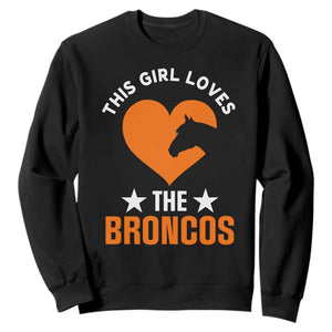 This Girl Loves The Broncos Sweatshirt Vintage Football Inspirational Game Day TS10 Black Print Your Wear