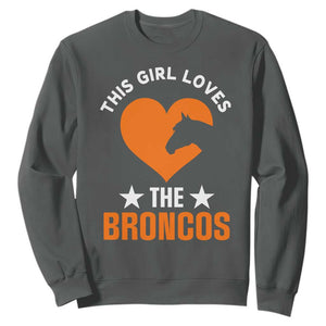 This Girl Loves The Broncos Sweatshirt Vintage Football Inspirational Game Day TS10 Dark Heather Print Your Wear