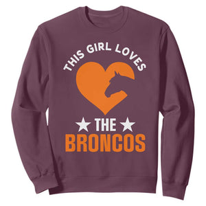 This Girl Loves The Broncos Sweatshirt Vintage Football Inspirational Game Day TS10 Maroon Print Your Wear