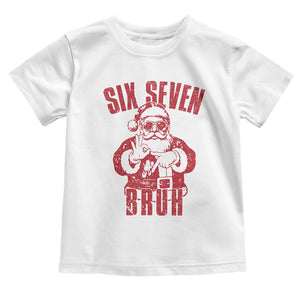 Six Seven Bruh Funny Christmas Toddler T Shirt Santa 67 Meme Teens Boys Kids Xmas Pajamas TS10 White Print Your Wear