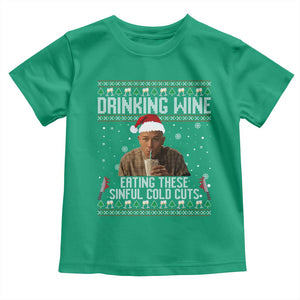 Charlie Hunnam Ed Gein Ugly Christmas Toddler T Shirt Funny Drinking Wine Eating These Sinful Cold Cuts TS10 Irish Green Print Your Wear