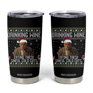 Charlie Hunnam Ed Gein Ugly Christmas Tumbler Cup Funny Drinking Wine Eating These Sinful Cold Cuts TS10 Black Print Your Wear