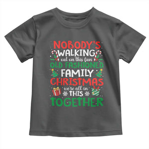 Christmas Family Vacation Toddler T Shirt Nobodys Walking Out On This Fun Old Family TS10 Dark Heather Print Your Wear
