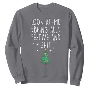 Funny Christmas Saying Sweatshirt Look At Me Being All Festive TS10 Charcoal Print Your Wear