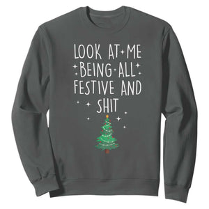 Funny Christmas Saying Sweatshirt Look At Me Being All Festive TS10 Dark Heather Print Your Wear