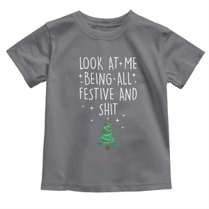 Funny Christmas Saying Toddler T Shirt Look At Me Being All Festive TS10 Charcoal Print Your Wear