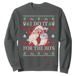 Funny Christmas Santa Sweatshirt Vintage Santa I Do It For The Ho's Ugly Christmas TS10 Dark Heather Print Your Wear