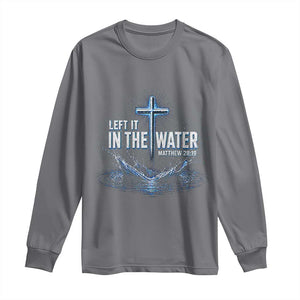 Baptism Long Sleeve Shirt Left It In The Water Matthew 28 19 Christian Cross TS10 Charcoal Print Your Wear