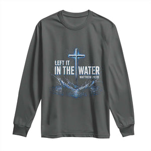 Baptism Long Sleeve Shirt Left It In The Water Matthew 28 19 Christian Cross TS10 Dark Heather Print Your Wear