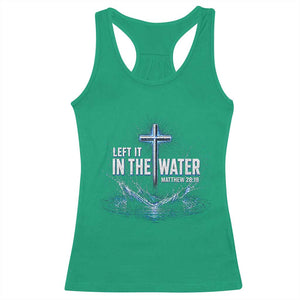 Baptism Racerback Tank Top Left It In The Water Matthew 28 19 Christian Cross TS10 Irish Green Print Your Wear
