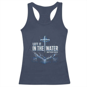 Baptism Racerback Tank Top Left It In The Water Matthew 28 19 Christian Cross TS10 Navy Print Your Wear